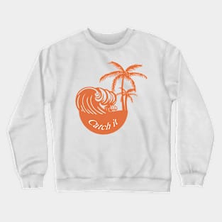 Catch it Crewneck Sweatshirt